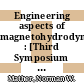 Engineering aspects of magnetohydrodynamics : [Third Symposium on Egineering Aspects of Magnetohydrodynamics was held at the University of Rochester on March 28 and 29, 1962 : proceedings] /