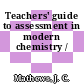 Teachers' guide to assessment in modern chemistry /
