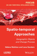 Spatio-temporal approaches : geographic objects and change process [E-Book] /