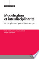 Modélisation et interdisciplinarité : six disciplines en quête d'épistémologie [E-Book] /