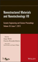 Nanostructured materials and nanotechnology VII : a collection of papers presented at the 37th International Conference on Advanced Ceramics and Composites, January 27-February 1, 2013, Daytona Beach, Florida [E-Book] /