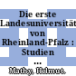 Die erste Landesuniversität von Rheinland-Pfalz : Studien zur Entstehungssgeschichte der Johannes-Gutenberg-Universität /