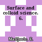 Surface and colloid science. 6.