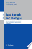 Text, Speech and Dialogue [E-Book] : 12th International Conference, TSD 2009, Pilsen, Czech Republic, September 13-17, 2009. Proceedings /