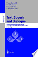 Text, Speech and Dialogue [E-Book] : 4th International Conference, TSD 2001 železná Ruda, Czech Republic, September 11–13, 2001, Proceedings /
