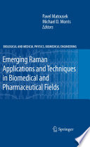 Emerging Raman Applications and Techniques in Biomedical and Pharmaceutical Fields [E-Book] /