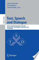 Text, Speech and Dialogue (vol. # 3658) [E-Book] / 8th International Conference, TSD 2005, Karlovy Vary, Czech Republic, September 12-15, 2005, Proceedings
