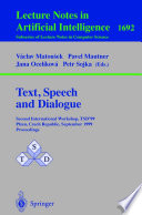 Text, Speech and Dialogue [E-Book] : Second International Workshop, TSD’99 Plzen, Czech Republic, September 13–17, 1999 Proceedings /