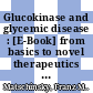 Glucokinase and glycemic disease : [E-Book] from basics to novel therapeutics ; a summary of the knowledge about this enzyme /