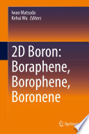 2D Boron: Boraphene, Borophene, Boronene [E-Book] /