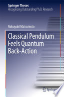 Classical Pendulum Feels Quantum Back-Action [E-Book] /