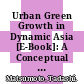 Urban Green Growth in Dynamic Asia [E-Book]: A Conceptual Framework /