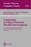 Computing in Object-Oriented Parallel Environments [E-Book] : Third International Symposium, ISCOPE 99, San Francisco, CA, USA, December 8-10, 1999 Proceedings /