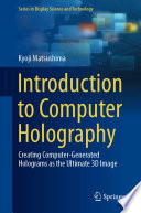 Introduction to Computer Holography [E-Book] : Creating Computer-Generated Holograms as the Ultimate 3D Image /