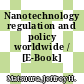 Nanotechnology regulation and policy worldwide / [E-Book]