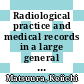 Radiological practice and medical records in a large general hospital [E-Book]