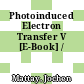Photoinduced Electron Transfer V [E-Book] /