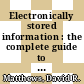Electronically stored information : the complete guide to management, understanding, acquisition, storage, search, and retrieval [E-Book] /