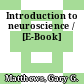 Introduction to neuroscience / [E-Book]