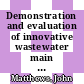 Demonstration and evaluation of innovative wastewater main rehabilitation technologies [E-Book] /
