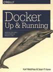 Docker: up and running : shipping reliable containers in production /