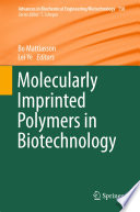 Molecularly Imprinted Polymers in Biotechnology [E-Book] /