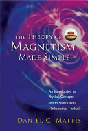 The theory of magnetism made simple : an introduction to physical concepts and to some useful mathematical methods /