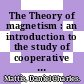 The Theory of magnetism : an introduction to the study of cooperative phenomena /
