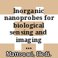 Inorganic nanoprobes for biological sensing and imaging / [E-Book]