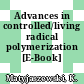 Advances in controlled/living radical polymerization [E-Book] /