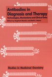 Antibodies in diagnosis and therapy : technologies, mechanisms and clinical data /