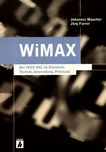 WiMAX : der IEEE-802.16 Standard : Technik, Anwendung, Potenzial /