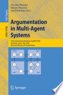 Argumentation in Multi-Agent Systems [E-Book] : Third International Workshop, ArgMAS 2006 Hakodate, Japan, May 8, 2006 Revised Selected and Invited Papers /