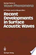 Recent Developments in Surface Acoustic Waves [E-Book] : Proceedings of European Mechanics Colloquium 226, University of Nottingham, U. K., September 2–5, 1987 /