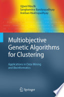 Multiobjective Genetic Algorithms for Clustering [E-Book] : Applications in Data Mining and Bioinformatics /