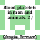 Blood platelets in man and animals. 2 /