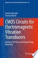 CMOS Circuits for Electromagnetic Vibration Transducers [E-Book] : Interfaces for Ultra-Low Voltage Energy Harvesting /