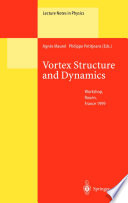 Vortex Structure and Dynamics [E-Book] : Lectures of a Workshop Held in Rouen, France, April 27–28, 1999 /