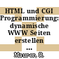 HTML und CGI Programmierung: dynamische WWW Seiten erstellen : Mit einer Einführung in Tcl.
