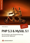 PHP 5.3 + MySQL 5.1 : der Einstieg in die Programmierung dynamischer Websites /