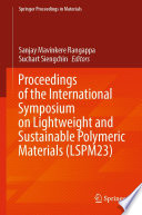 Proceedings of the International Symposium on Lightweight and Sustainable Polymeric Materials (LSPM23) [E-Book] /