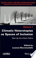 Climatic heterotopias as spaces of inclusion : sew up the urban fabric [E-Book] /