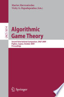 Algorithmic Game Theory [E-Book] : Second International Symposium, SAGT 2009, Paphos, Cyprus, October 18-20, 2009. Proceedings /