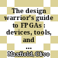 The design warrior's guide to FPGAs : devices, tools, and flows [E-Book] /
