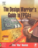 The design warrior's guide to FPGAs [E-Book] : devices, tools and flows /
