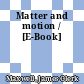 Matter and motion / [E-Book]