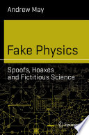 Fake Physics: Spoofs, Hoaxes and Fictitious Science [E-Book] /