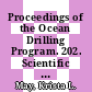 Proceedings of the Ocean Drilling Program. 202. Scientific results : southeast pacific paleoceanographic transects : covering leg 202 of the cruises of the drilling vessel JOIDES Resolution, Valparaiso, Chile, to Balboa, Panama sites 1232 - 1242 29 March - 30 May 2002 /