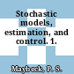 Stochastic models, estimation, and control. 1.