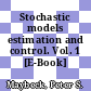Stochastic models estimation and control. Vol. 1 [E-Book] /